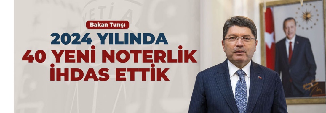 NOTERLİK HİZMETLERİNDE E-NOTERLİK, NÖBETÇİ NOTERLİK GİBİ YENİ UYGULAMALAR HAYATA GEÇİRİLDİ